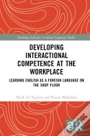Developing Interactional Competence At The Workplace