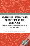 Developing Interactional Competence At The Workplace