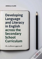 Developing Language And Literacy In English Across The Secondary School Curriculum