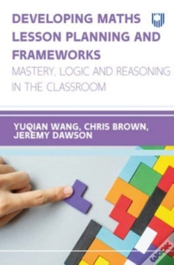 Capa do artigo Developing Maths Lesson Planning And Frameworks: Mastery, Logic And Reasoning In The Classroom