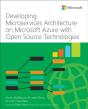 Developing Microservices Architecture On Microsoft Azure With Open Source Technologies - Preview
