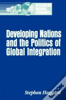 Developing Nations And The Politics Of Global Integration