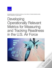 Capa do artigo Developing Operationally Relevant Metrics For Measuring And Tracking Readiness In The U.S. Air Force