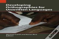 Developing Orthographies For Unwritten Languages