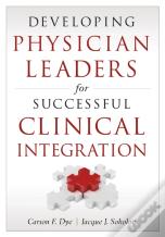 Developing Physician Leaders For Successful Clinical Integration
