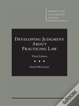 Developing Professional Judgment About Practicing Law