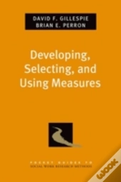 Developing, Selecting, And Using Measures
