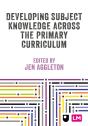 Developing Subject Knowledge Across The Primary Curriculum - Preview