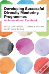 Developing Successful Diversity Mentoring Programmes: An International Casebook
