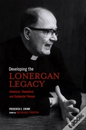 Developing The Lonergan Legacy