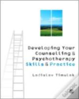 Developing Your Counselling And Psychotherapy Skills And Practice