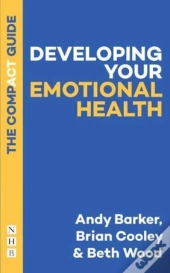 Developing Your Emotional Health: The Compact Guide