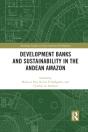 Development Banks And Sustainability In The Andean Amazon - Preview