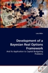 Development Of A Bayesian Real Options Framework