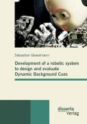 Development Of A Robotic System To Design And Evaluate Dynamic Background Cues