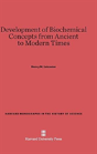 Development Of Biochemical Concepts From Ancient To Modern Times - Preview