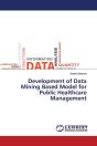 Development Of Data Mining Based Model For Public Healthcare Management - Preview