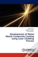 Development Of Metal Matrix Composite Coating Using Laser Cladding Process