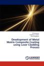 Development Of Metal Matrix Composite Coating Using Laser Cladding Process - Preview
