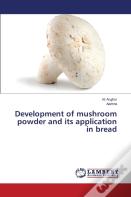 Development Of Mushroom Powder And Its Application In Bread