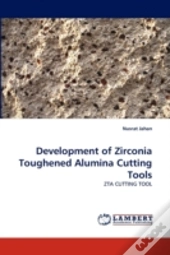 Development Of Zirconia Toughened Alumina Cutting Tools