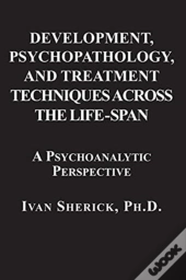 Development, Psychopathology, And Treatment Techniques Across The Life-Span