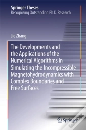 Developments And The Applications Of The Numerical Algorithms In Simulating The Incompressible Magnetohydrodynamics With Complex Boundaries And Free S