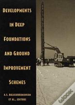 Developments In Deep Foundations And Ground Improvement Schemes