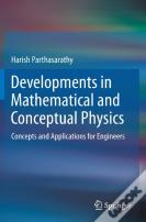 Developments In Mathematical And Conceptual Physics