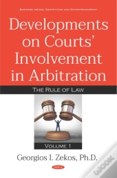 Developments On Courts' Involvement In Arbitration. Volume 1: The Rule Of Law