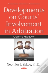 Developments On Courts' Involvement In Arbitration. Volume 2: Courts And Law