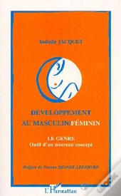 Developpement Au Masculin/Feminin ; Le Genre, Outil D'Un Nouveau Concept