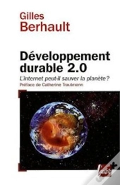 Développement Durable 2.0 ; L'Internet Peut-Il Sauver La Planète ?