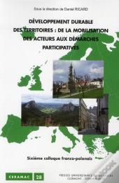 Développement Durable Des Territoires ; De La Mobilisation Des Acteurs Aux Démarches Participatives ; Sixième Colloque Franco-Polonais