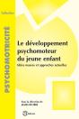 Developpement Psychomoteur Du Jeune Enfant (Le) - Preview