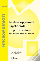 Developpement Psychomoteur Du Jeune Enfant (Le)