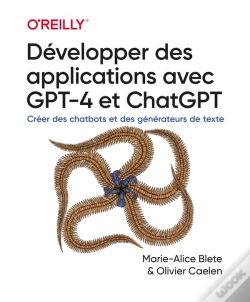 Capa do artigo Développer Des Applications Avec Gpt-4 Et Chatgpt : Créer Des Chatbots Et Des Générateurs De Texte