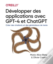 Capa do artigo Développer Des Applications Avec Gpt-4 Et Chatgpt : Créer Des Chatbots Et Des Générateurs De Texte
