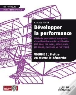 Capa do artigo Développer La Performance ; Méthode Pour Réussir Son Projet D'Amélioration Ou De Certification T.2 ; Mettre En Oeuvre La Démarche