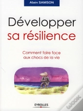 Développer Sa Resilience ; Comment Faire Face Aux Chocs De La Vie