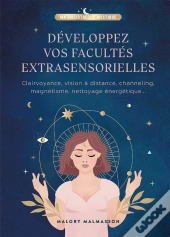 Developper Vos Capacites Extrasensorielles - Mangnetisme, Mediumnite, Clairvoyance...50 Exercices Po