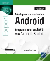 Développez Une Application Android ; Programmation En Java Sous Android Studio (2e Édition)