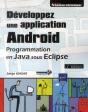 Developpez Une Application Android - Programmation En Java Sous Eclipse (2ieme Edition) - Preview