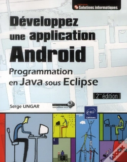 Capa do artigo Developpez Une Application Android - Programmation En Java Sous Eclipse (2ieme Edition)