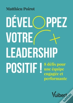 Capa do artigo Développez Votre Leadership Positif ! ; 6 Défis Pour Une Équipe Engagée Et Performante