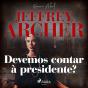 Devemos Contar À Presidente? - Preview