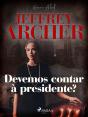 Devemos Contar À Presidente? - Preview