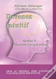 Devenez Intuitif ; Grace A L'Ecoute Imaginaire