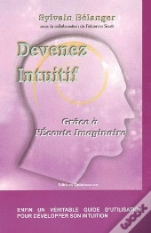 Devenez Intuitif ; Grace A L'Ecoute Imaginaire