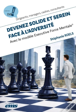 Capa do artigo Devenez Solide Et Serein Face À L'Adversité : Avec Le Modèle Executive Force Mentale®